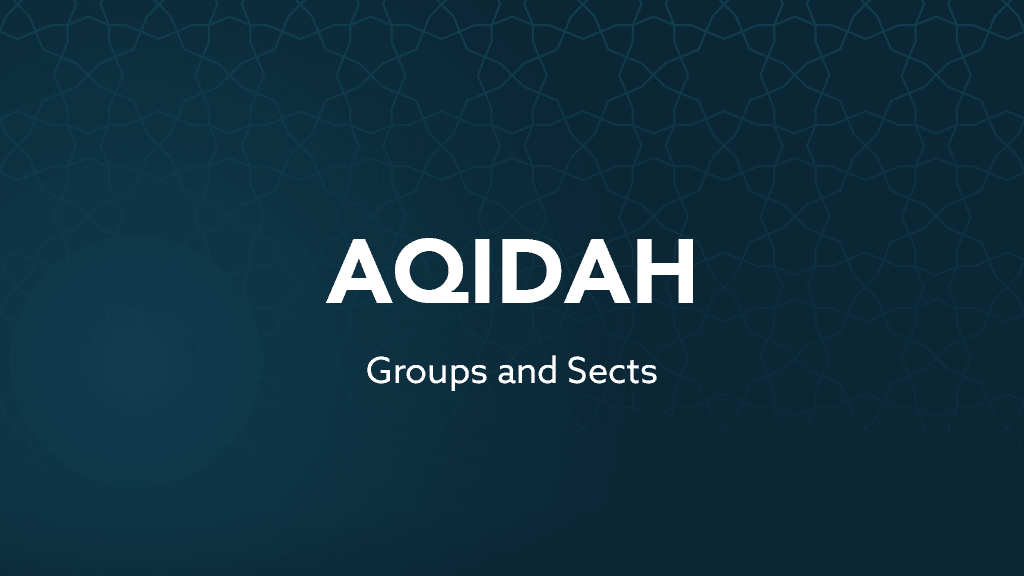 Aqidah | Groups and Sects