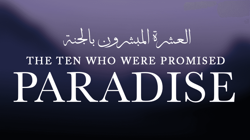 The 10 Companions Promised Paradise - Khulafa Rashideen