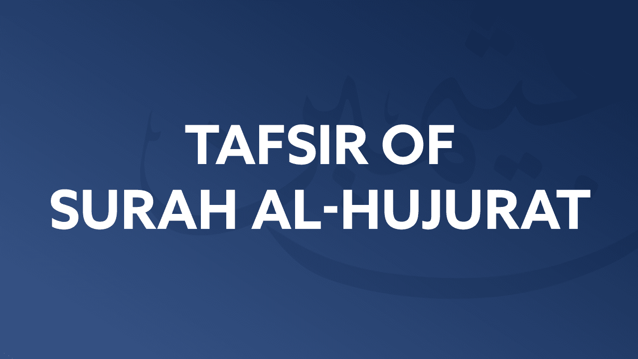 Tafsir of Surah Al-Hujurat