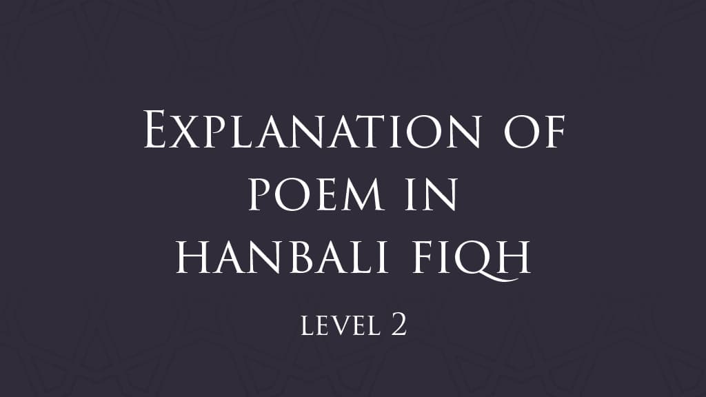 Explanation of Poem in Hanbali Fiqh (Level 2)