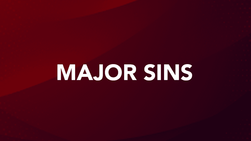 Major Sins in Islam - Al-Kabā’ir